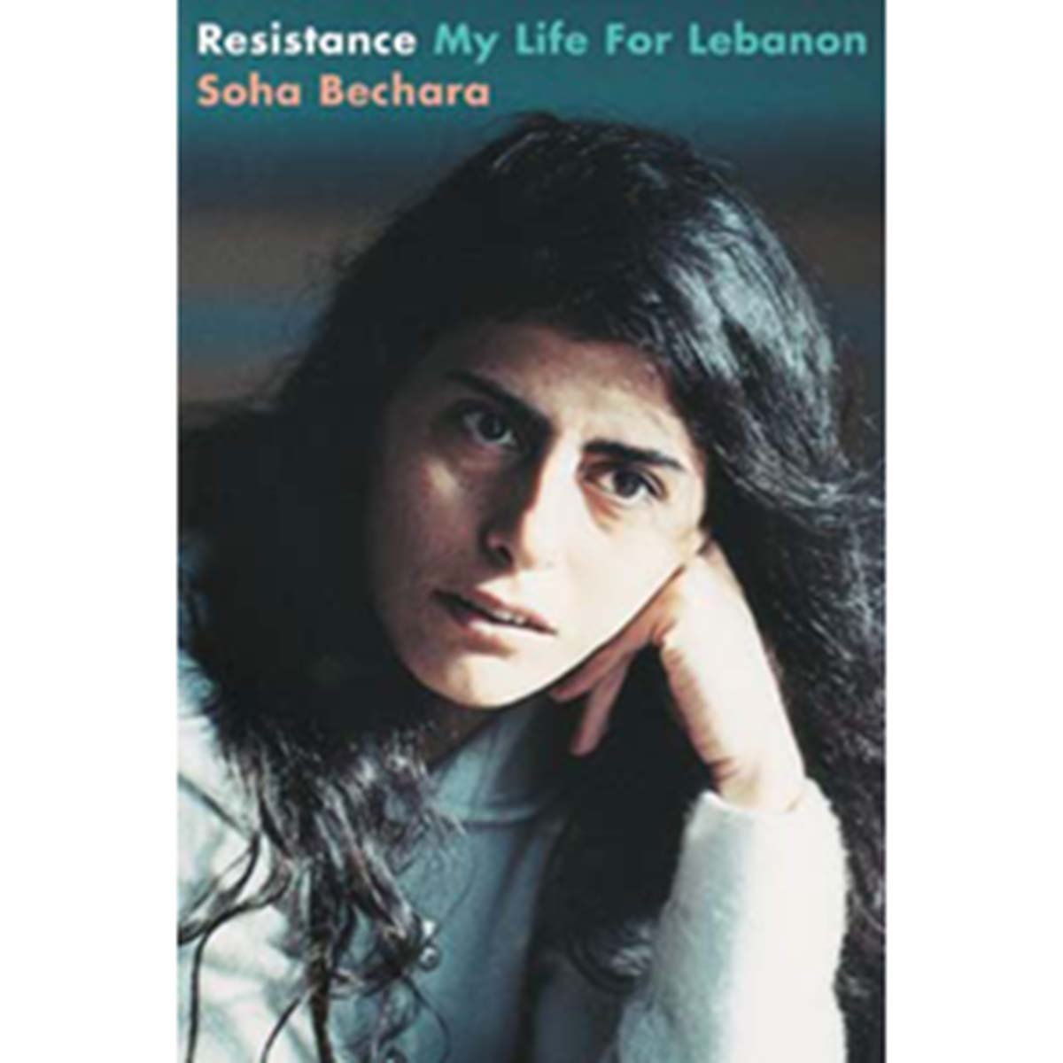 Resistance: My Life for Lebanon – by Souha Bechara