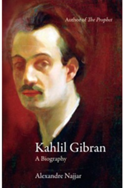 Kahlil Gibran: A Biography