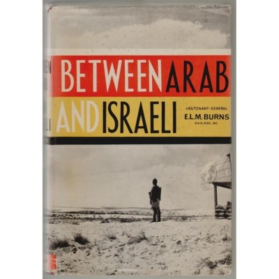 Between Arab and Israeli - Lt. Gen. E. L. M. Burns