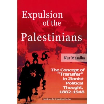 Expulsion of the Palestinians: The Concept of "Transfer" in Zionist Political Thought, 1882-1948