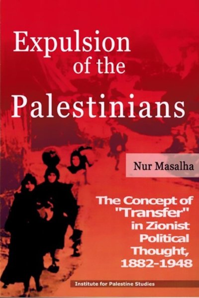 Expulsion of the Palestinians: The Concept of "Transfer" in Zionist Political Thought, 1882-1948