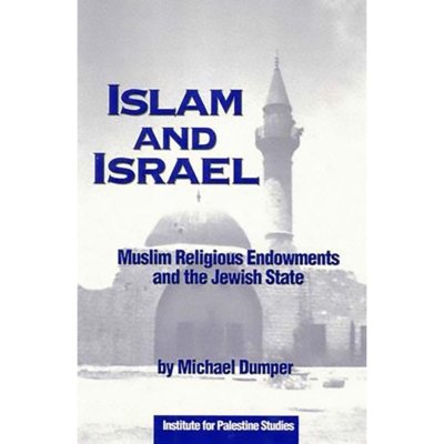 Islam and Israel: Muslim Religious Endowments and the Jewish State