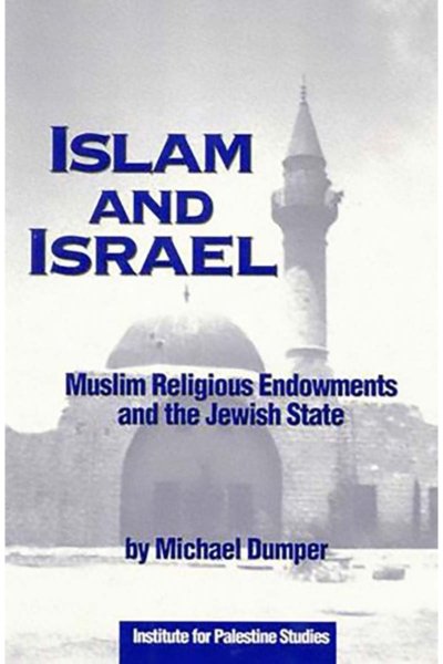Islam and Israel: Muslim Religious Endowments and the Jewish State