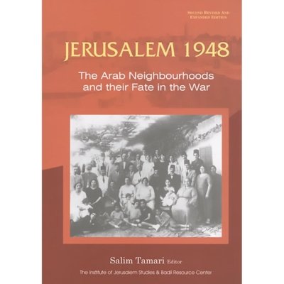 Jerusalem 1948 : The Arab Neighbourhoods and their Fate in the War