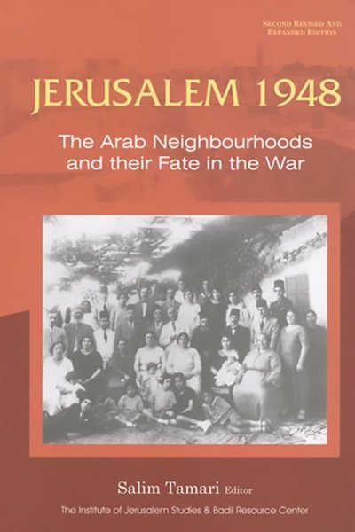 Jerusalem 1948 : The Arab Neighbourhoods and their Fate in the War