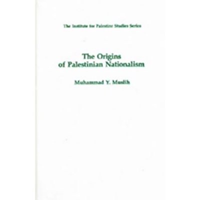 The Origins of Palestinian Nationalism (Hardcover) - Dr. Muhammad Muslih