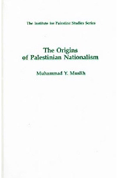 The Origins of Palestinian Nationalism (Hardcover) - Dr. Muhammad Muslih