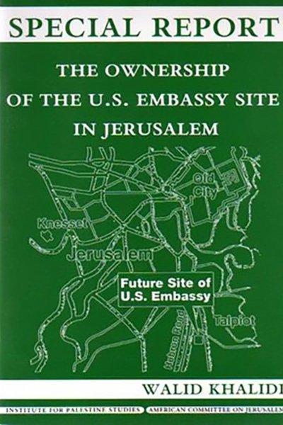 The Ownership of the U.S. Embassy Site in Jerusalem: Special Report