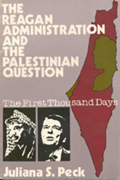 The Reagan Administration and the Palestinian Question: The First Thousand Days