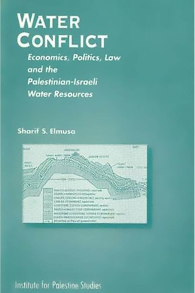 Water Conflict: Economics, Politics, Law and Palestinian-Israeli Water Resources