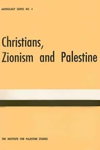 Christians, Zionism and Palestine: a Selection of Articles and Statements on the Religious and Political Aspects of the Palestine Problem