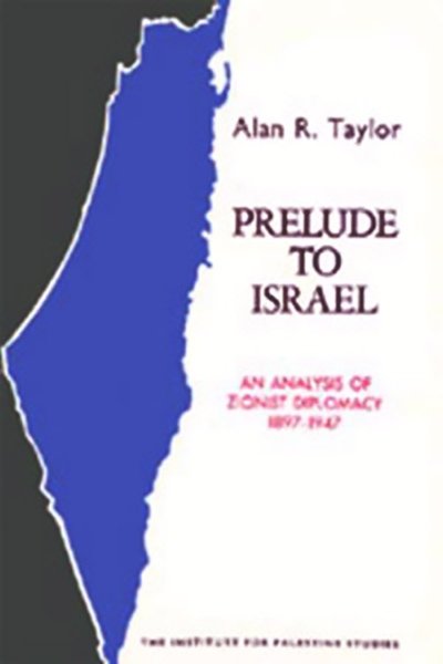 Prelude to Israel: An Analysis of Zionist Diplomacy, 1897-1947