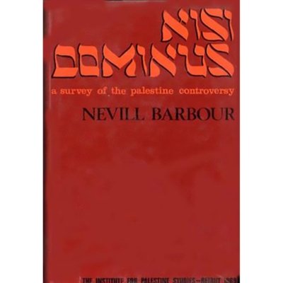 Nisi Dominus: A Survey of the Palestine Controversy - Nevill Barbour