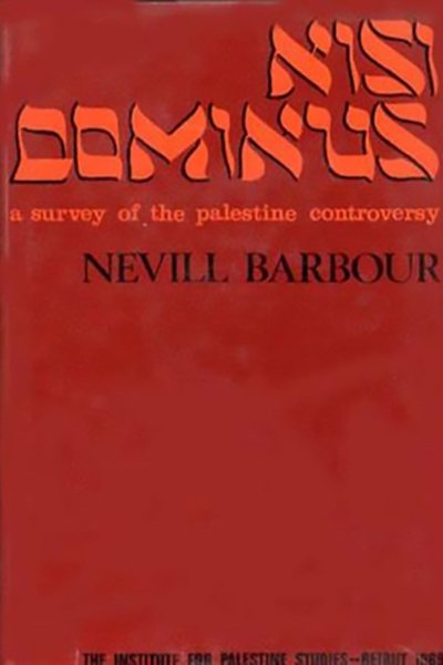 Nisi Dominus: A Survey of the Palestine Controversy - Nevill Barbour