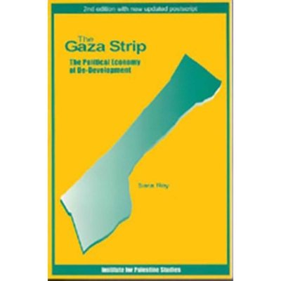 The Gaza Strip: The Political Economy of De-development