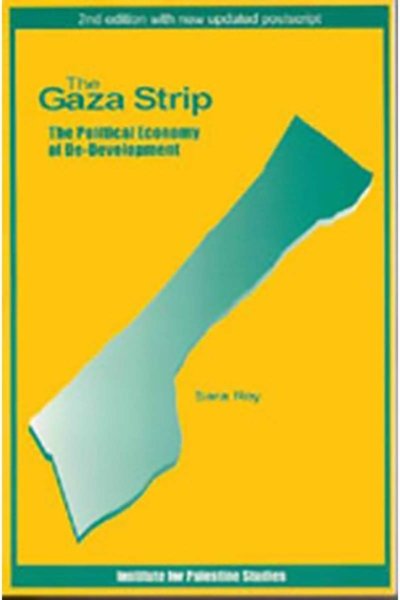 The Gaza Strip: The Political Economy of De-development