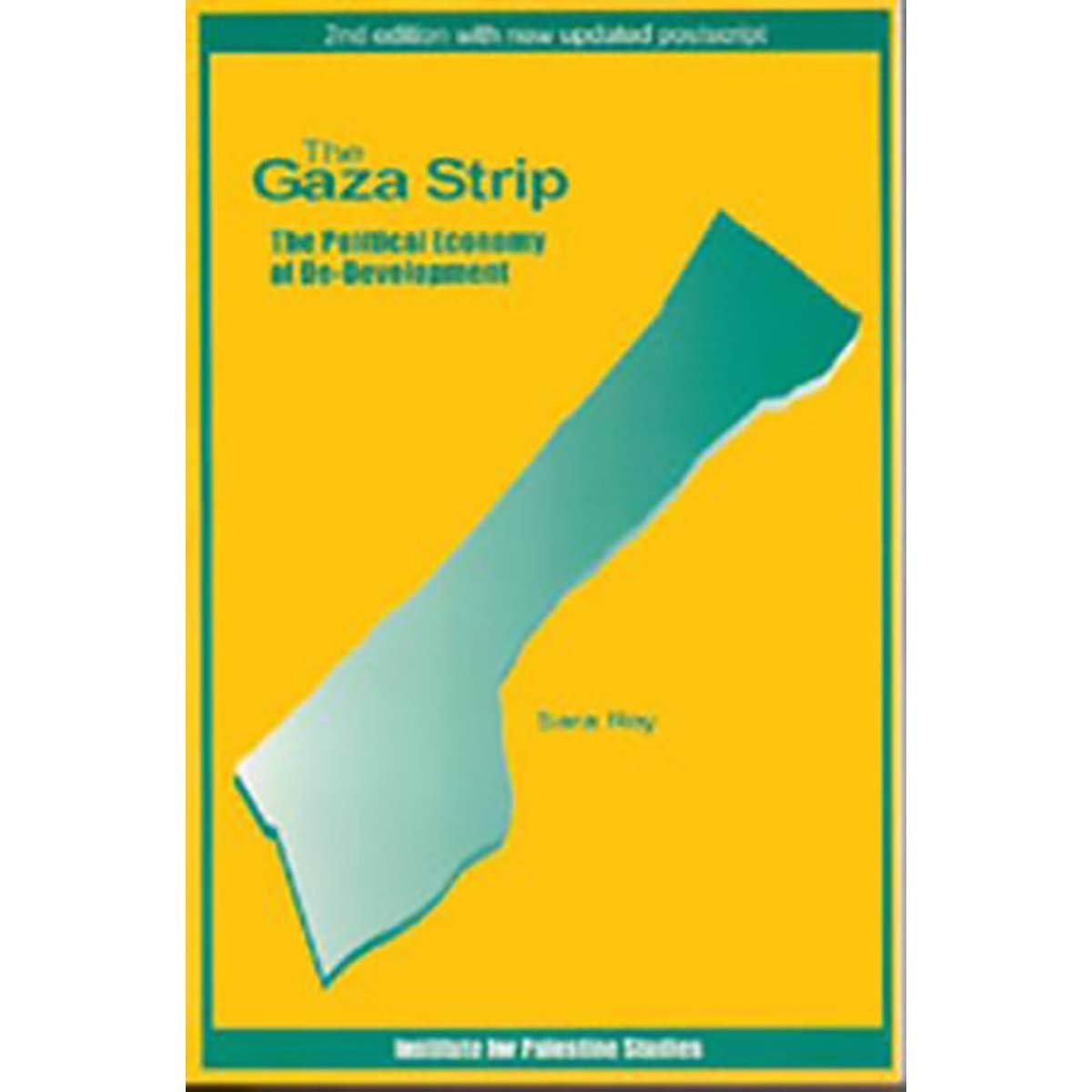 The Gaza Strip: The Political Economy of De-development