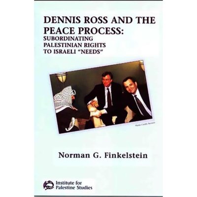 Dennis Ross and the Peace Process: Subordinating Palestinian Rights to Israeli