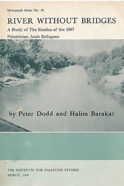River Without Bridges - A Study of the Exodus of the 1967 Palestinian Ararb Refugees
