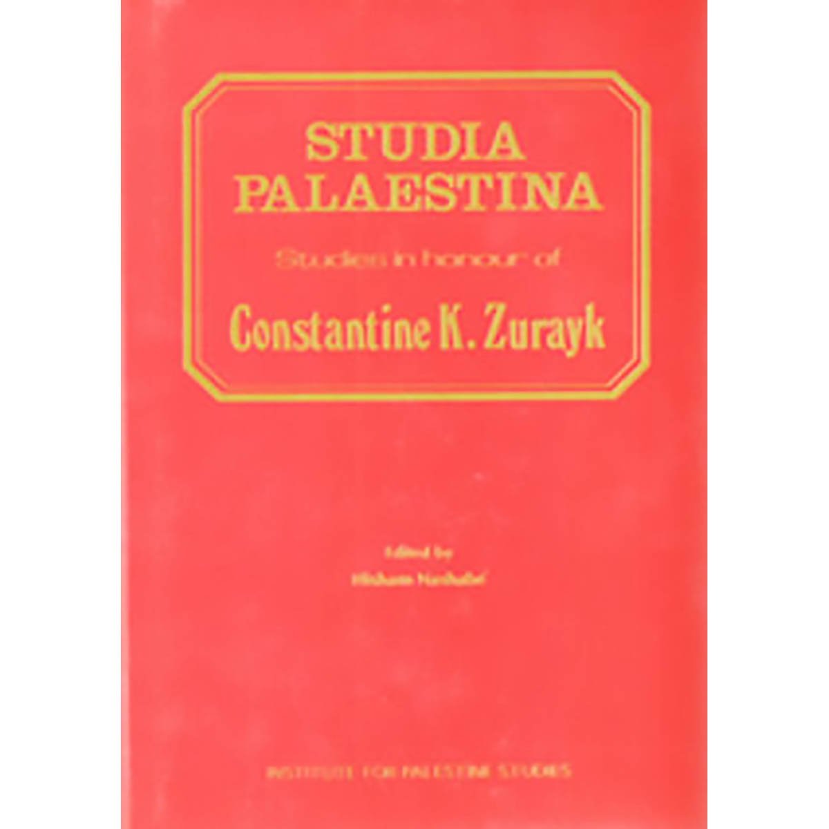 Studia Palaestina - Studies in Honour of Constantine K. Zurayk