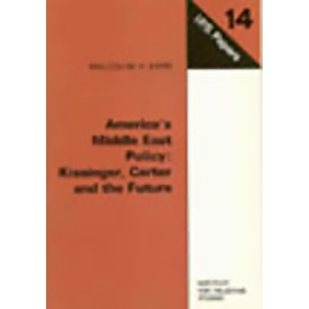 America's Middle East Policy: Kissinger, Carter, and the Future