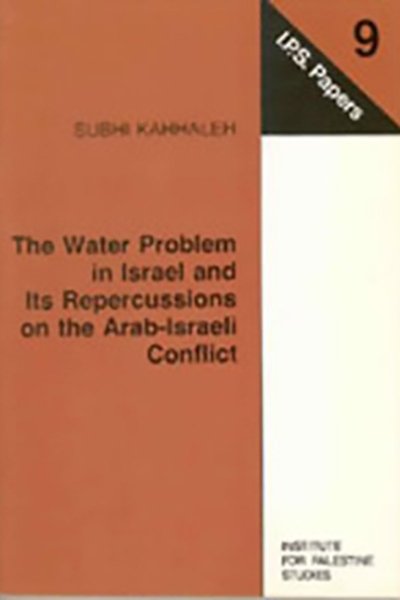 The Water Problem in Israel and its Repercussions on the Arab-Israeli Conflict