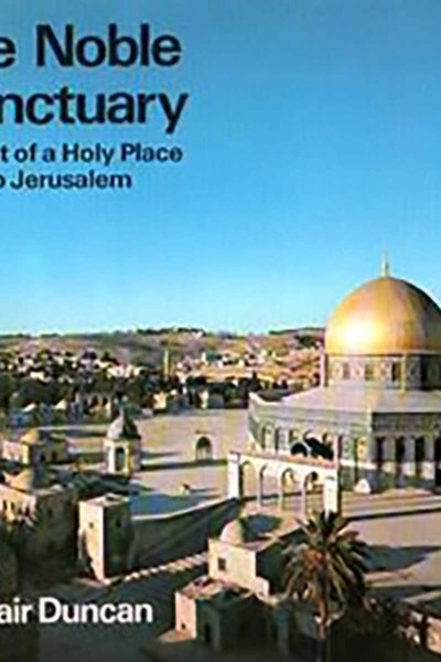 The Noble Sanctuary: Portrait of a Holy Place in Arab Jerusalem
