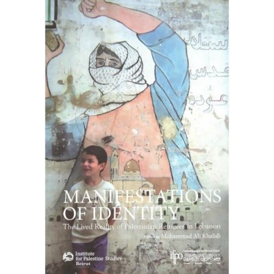 Manifestations of Identity: The Lived Reality of Palestinian Refugees in Lebanon