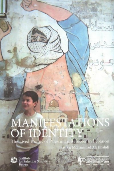 Manifestations of Identity: The Lived Reality of Palestinian Refugees in Lebanon