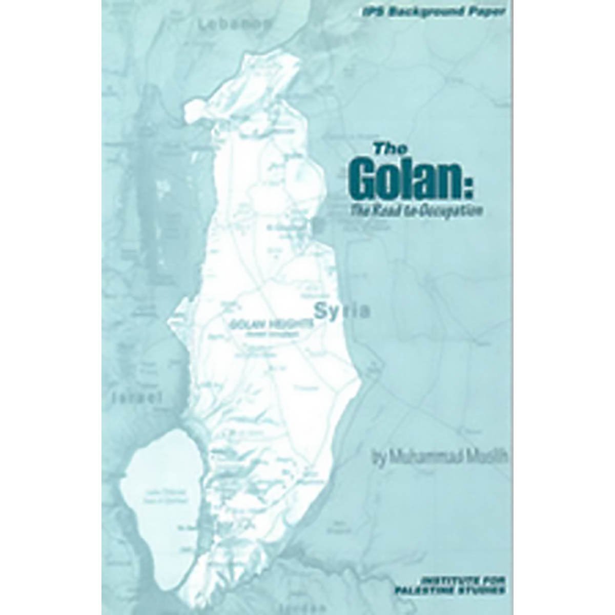 The Golan: The Road to Occupation - Muhammad Muslih