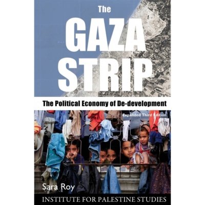 The Gaza Strip: The Political Economy of De-Development (Expanded Third Edition)