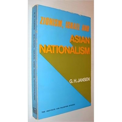 Zionism, Israel and Asian Nationalism - Godfrey H. Jansen