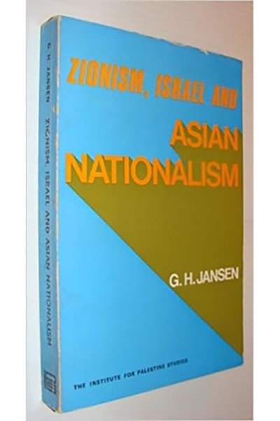 Zionism, Israel and Asian Nationalism - Godfrey H. Jansen