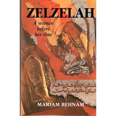 Zelzelah: A Woman Before Her Time - Mariam Behnam