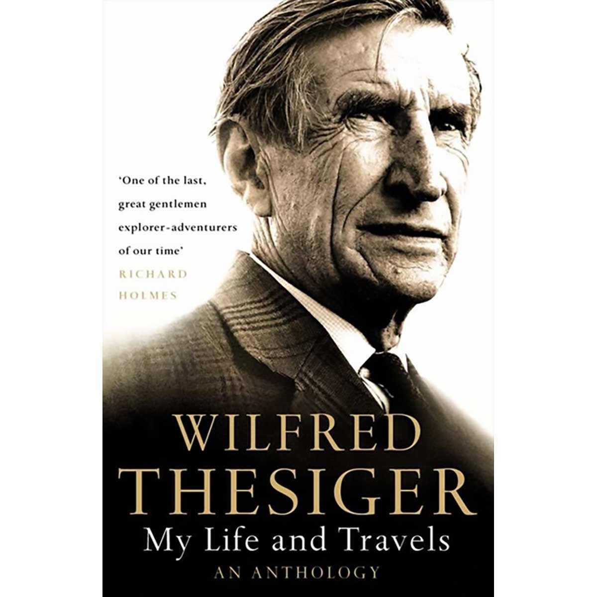Wilfred Thesiger: My Life and Travels