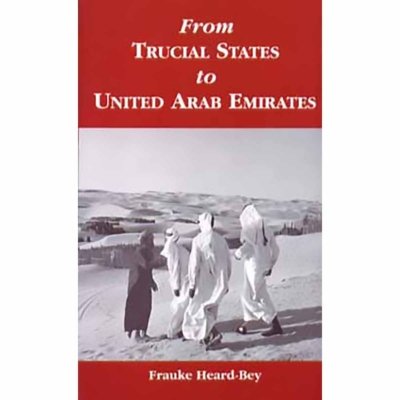 From Trucial States to United Arab Emirates - Frauke Heard-Bey