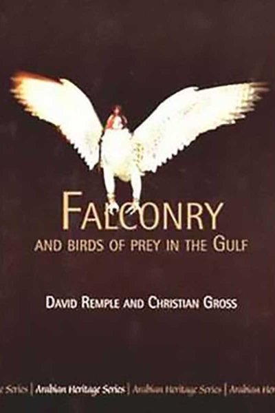 Falconry and Birds of Prey in the Gulf (A superb selection of dramatic photographs)