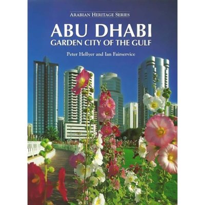 Abu Dhabi - Garden City of the Gulf - Hellyer and Ian Fairservice