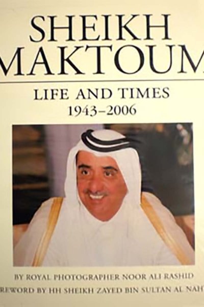 Sheikh Maktoum: Life and Times (1943-2006)