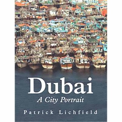 Dubai A City Portrait - Patrick Lichfield