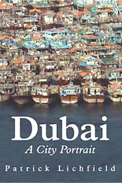 Dubai A City Portrait - Patrick Lichfield
