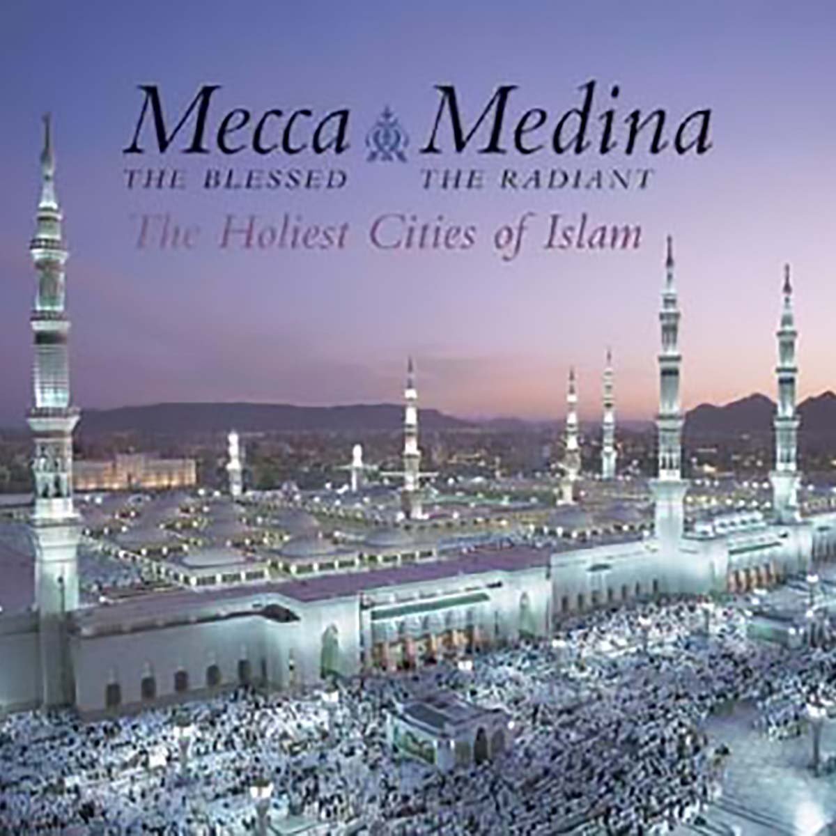 Mecca the Blessed, Medina the Radiant - Ali Kazuyoshi Nomachi