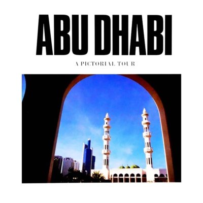 Abu Dhabi Pictorial Tour