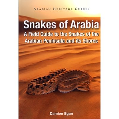 Snakes of Arabia: A Field Guide to the Snakes