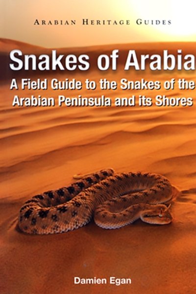 Snakes of Arabia: A Field Guide to the Snakes