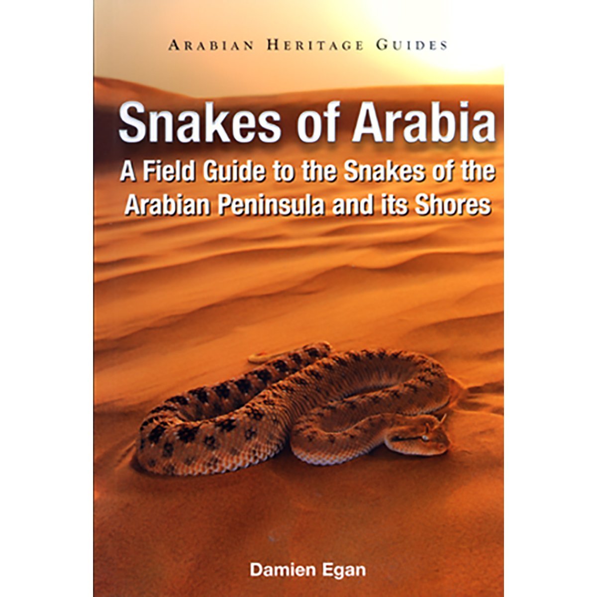 Snakes of Arabia: A Field Guide to the Snakes
