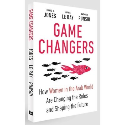 Game Changers: How Women in the Arab World Are Changing the Rules and Shaping the Future