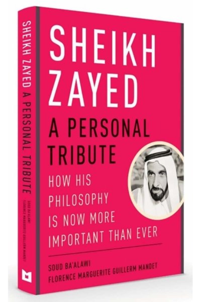 Sheikh Zayed: A Personal Tribute