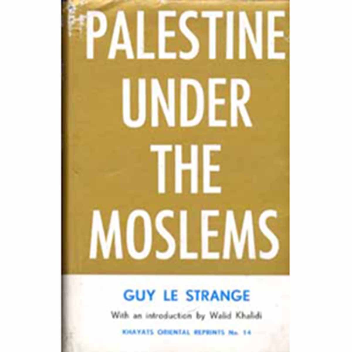 Palestine Under The Moslems: ...A. D. 650 To 1500
