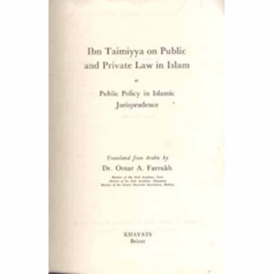 Ibn Taimiyya On Public And Private Law In Islam. Or Public Policy In Islamic Jurisprudence.